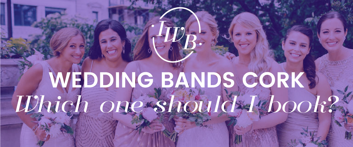 Best Wedding Bands in Cork 2017: Whom Should You Book?