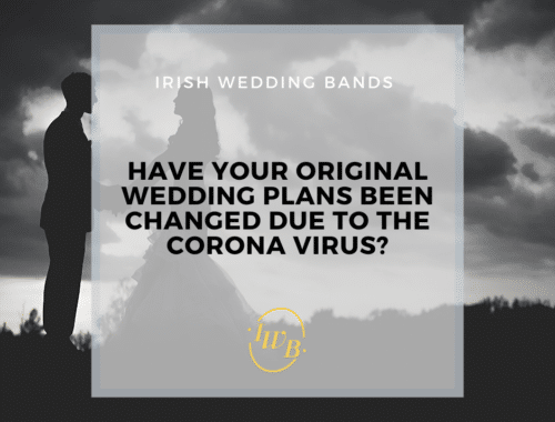 Have your original Wedding plans been changed due to the Corona virus?