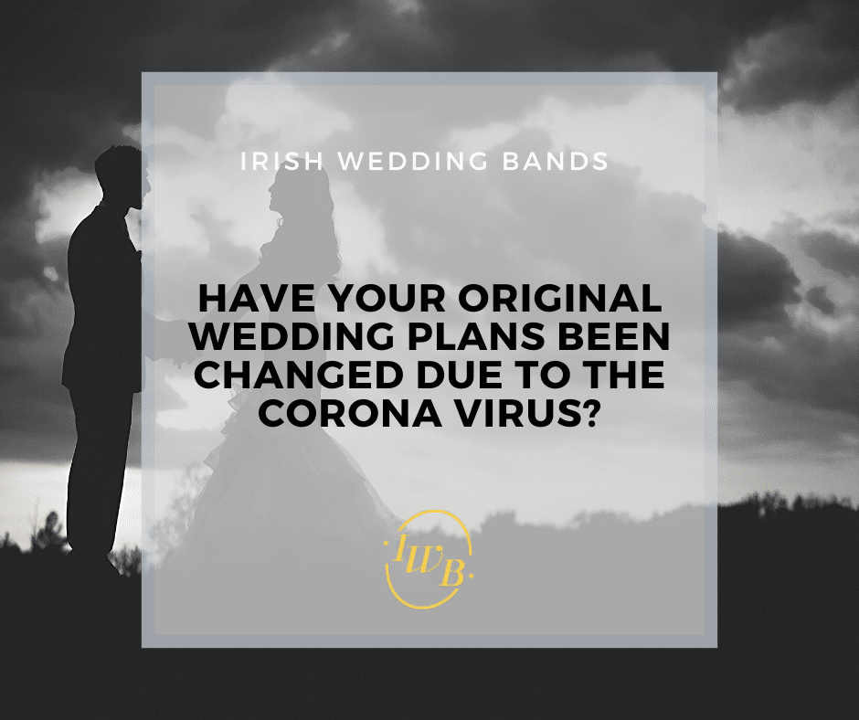 Have your original Wedding plans been changed due to the Corona virus?
