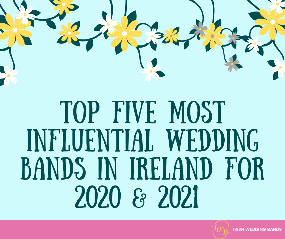 Links to The Top Five Most Influential Wedding Bands in Ireland for 2020 & 2021